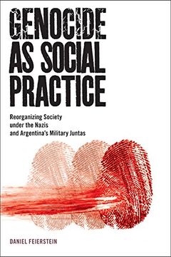 portada Genocide as Social Practice: Reorganizing Society Under the Nazis and Argentina'S Military Juntas (Genocide, Political Violence, Human Rights) (in English)