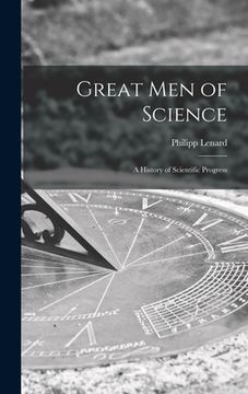 portada Great Men of Science; a History of Scientific Progress