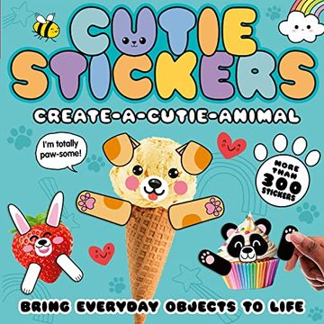 portada Create-A-Cutie Animal: Bring Everyday Objects to Life. More Than 300 Stickers! (in English)
