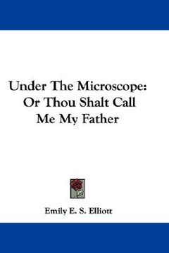 portada under the microscope: or thou shalt call me my father (en Inglés)