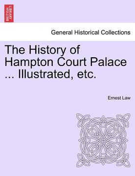 portada the history of hampton court palace ... illustrated, etc. (in English)