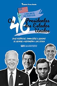 portada Os 46 Presidentes dos Estados Unidos: Suas Histórias, Conquistas e Legados: De George Washington a joe Biden (E. Un A. Livro Biográfico Para Jovens e Adultos) (2) (Líderes Mundiais) (en Portugués)