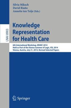 portada Knowledge Representation for Health Care: 6th International Workshop, Kr4Hc 2014, Held as Part of the Vienna Summer of Logic, vsl 2014, Vienna,.   Papers (Lecture Notes in Computer Science) (libro en Inglés)
