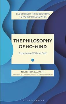portada Philosophy of No-Mind, The: Experience Without Self (Bloomsbury Introductions to World Philosophies) (en Inglés)