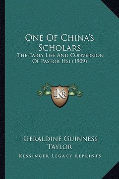 portada one of china's scholars: the early life and conversion of pastor hsi (1909) the early life and conversion of pastor hsi (1909) (en Inglés)