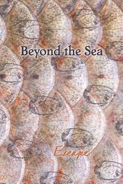 portada Beyond the Sea: Escape (en Inglés)