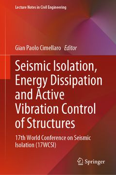 portada Seismic Isolation, Energy Dissipation and Active Vibration Control of Structures: 17th World Conference on Seismic Isolation (17wcsi) (en Inglés)