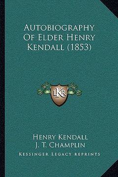 portada autobiography of elder henry kendall (1853) (en Inglés)