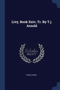 portada Livy, Book Xxiv, Tr. By T.j. Arnold (in English)
