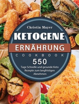 portada Ketogene Ernährung: 500 Tage Schnelle und gesunde Keto Rezepte zum langfristigen Abnehmen (en Alemán)