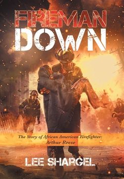 portada Fireman Down: The Story of African American Firefighter: Arthur Reese (en Inglés)