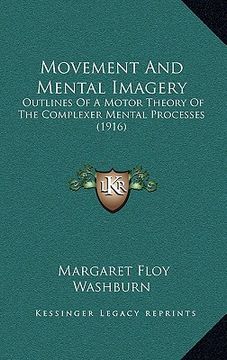 portada movement and mental imagery: outlines of a motor theory of the complexer mental processes (1916) (in English)
