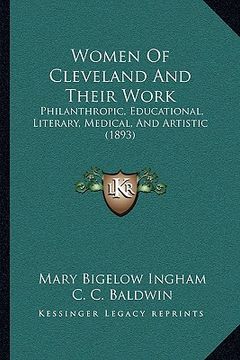 portada women of cleveland and their work: philanthropic, educational, literary, medical, and artistic (1893) (in English)