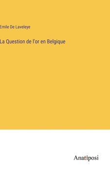 portada La Question de l'or en Belgique (en Francés)