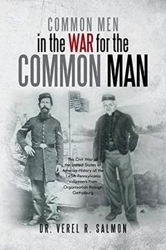 portada Common men in the war for the Common Man: The Civil war of the United States of America-History of the 145Th Pennsylvania Volunteers From Organization Through Gettysburg (en Inglés)
