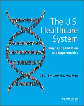 portada The U. S. Healthcare System: Origins, Organization and Opportunities (en Inglés)