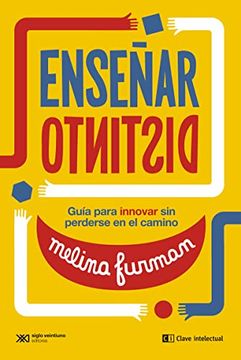portada Enseñar Distinto: Guía Para Innovar sin Perderse en el Camino (Educacion que Aprende) (in Spanish)