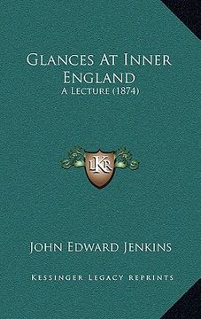 portada glances at inner england: a lecture (1874) (en Inglés)
