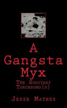 portada A Gangsta Myx: The Sukiyaki Torch Song(s) (in English)