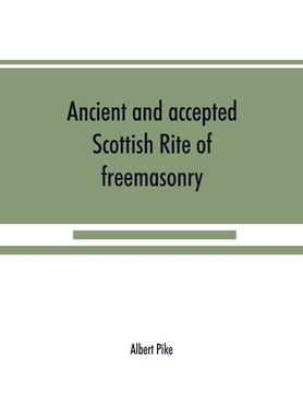 portada Ancient and accepted Scottish Rite of freemasonry (en Inglés)
