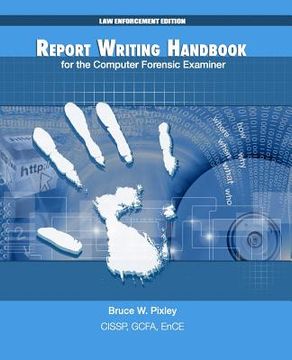 portada Report Writing Handbook for the Computer Forensic Examiner: Law Enforcement Edition (in English)