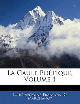 portada La Gaule Poétique, Volume 1 (in French)