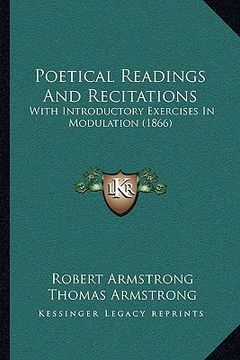 portada poetical readings and recitations: with introductory exercises in modulation (1866) (en Inglés)
