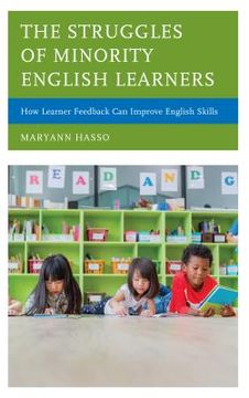portada The Struggles of Minority English Learners: How Learner Feedback Can Improve English Skills (en Inglés)