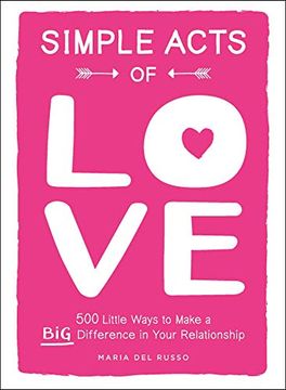 portada Simple Acts of Love: 500 Little Ways to Make a Big Difference in Your Relationship