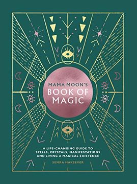 portada Mama Moon's Book of Magic: A Life-Changing Guide to Star Signs, Spells, Crystals, Manifestations and Living a Magical Existence (in English)