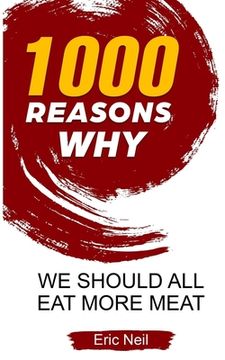 portada 1000 Reasons why We should all eat more meat (en Inglés)