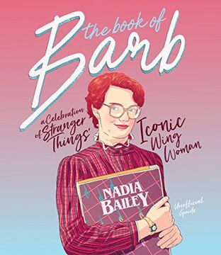 portada The Book of Barb: A Celebration of Stranger Things' Iconic Wing Woman (en Inglés)