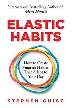 portada Elastic Habits: How to Create Smarter Habits That Adapt to Your day (en Inglés)