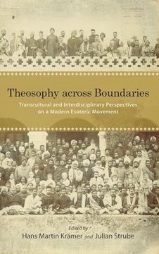 portada Theosophy Across Boundaries: Transcultural and Interdisciplinary Perspectives on a Modern Esoteric Movement (Suny Series in Western Esoteric Traditions)