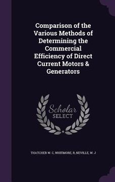 portada Comparison of the Various Methods of Determining the Commercial Efficiency of Direct Current Motors & Generators (in English)