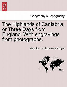 portada the highlands of cantabria, or three days from england. with engravings from photographs. (en Inglés)