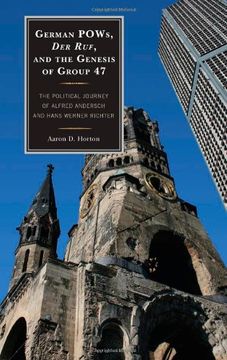portada German Pows, der Ruf, and the Genesis of Group 47: The Political Journey of Alfred Andersch and Hans Werner Richter (in English)