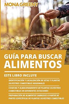 portada Guía Para Buscar Alimentos: Este Libro Incluye: Identificación y Localización de Setas y Plantas Silvestres Comestibles Regionales + Cosecha y.   + Preparación de Alimentos Sabrosos a (4)