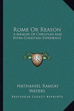 portada rome or reason: a memoir of christian and extra-christian experience (en Inglés)