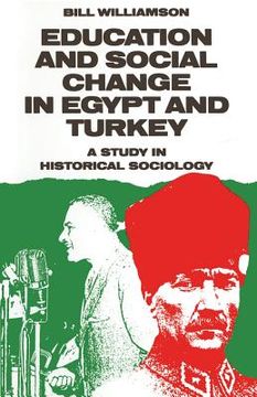 portada Education and Social Change in Egypt and Turkey: A Study in Historical Sociology (en Inglés)