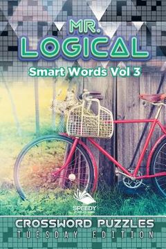 portada Mr. Logical Smart Words Vol 3: Crossword Puzzles Tuesday Edition (en Inglés)
