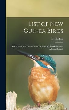 portada List of New Guinea Birds: a Systematic and Faunal List of the Birds of New Guinea and Adjacent Islands (en Inglés)
