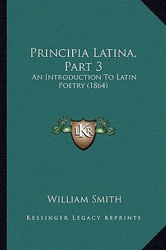 portada principia latina, part 3: an introduction to latin poetry (1864) (in English)