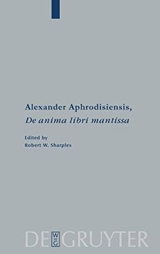 portada Alexander Aphrodisiensis, de Anima Libri Mantissa: A new Edition of the Greek Text With Introduction and Commentary (en Inglés)