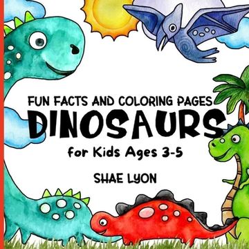 portada Dinosaurs: First Educational Colouring Book for Toddlers; with loads of Info's about Children's Prehistoric Reptiles Friends (en Inglés)