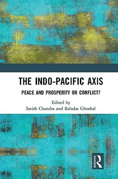 portada The Indo-Pacific Axis: Peace and Prosperity or Conflict? (en Inglés)