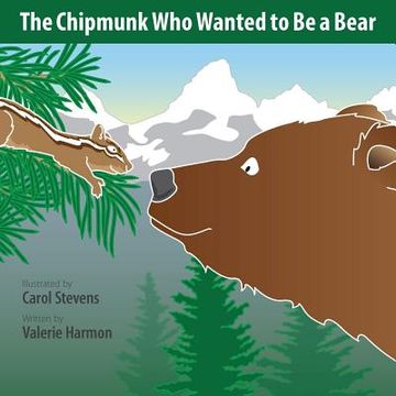 portada The Chipmunk Who Wanted to Be a Bear: A Wantstobe Book (in English)