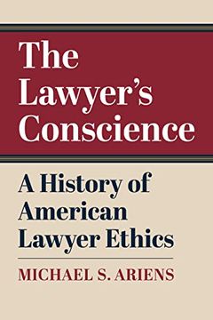 portada The Lawyer'S Conscience: A History of American Lawyer Ethics (in English)