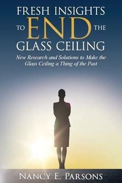 portada Fresh Insights To End The Glass Ceiling (en Inglés)