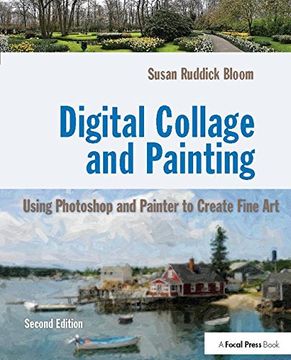 portada Digital Collage and Painting: Using Photoshop and Painter to Create Fine art (en Inglés)
